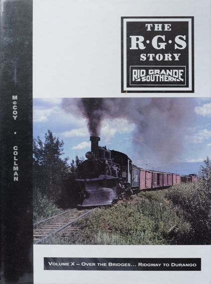 The R.G.S. Story : Rio Grande Southern Volume X - Over the Bridges... Ridgway to Durango