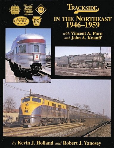 Trackside in the Northeast 1946-1959 with Vincent A. Purn and John A. Knauff
