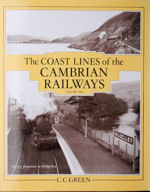 The Coast Lines of the Cambrian Railway Vol 2 Dovey Junction to Barmouth Junction and the Dolgelley Branch