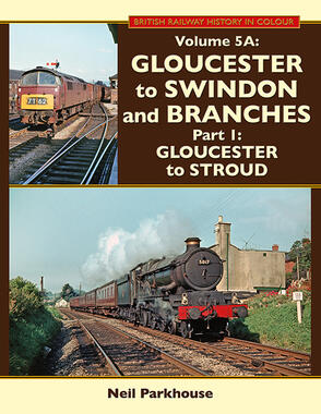 Gloucester to Swindon and Branches Part 1 Gloucester to Stroud