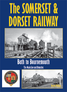 The Somerset & Dorset Railway: Bath to Bournemouth