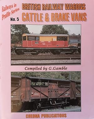 Railways in Profile Series No. 5 - British Railway Wagons Cattle and Brake Vans