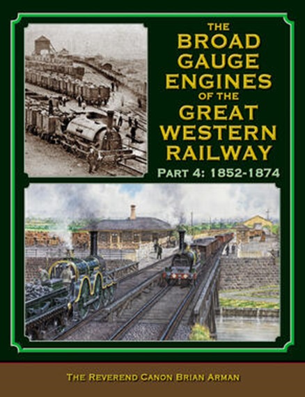 Broad Gauge Engines of the Great Western Railway Part 4 : 1853-1874 