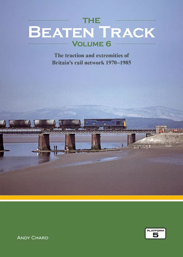 Beaten Track Volume 6: The Traction and Extremities of Britain's Rail Network 1970-1985 Due in stock soon