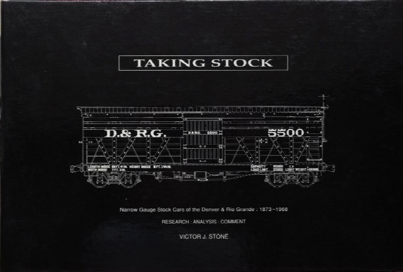 Taking Stock : Narrow Gauge Stock Cars of the Denver & Rio Grande 1873-1968