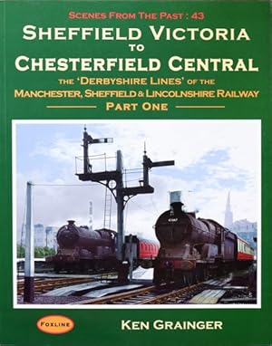 Scenes from the Past 43 : Sheffield Victoria to Chesterfield Central 