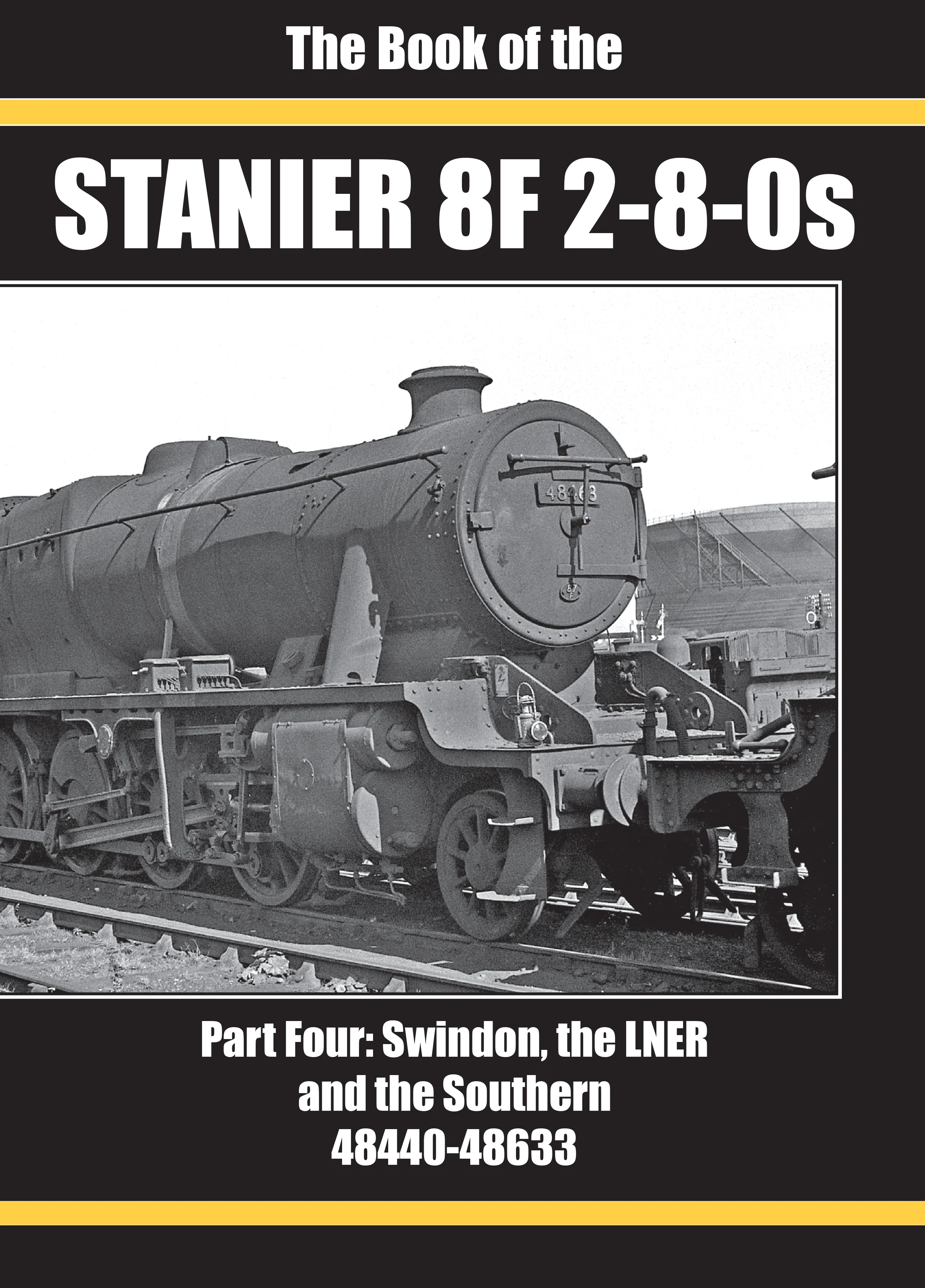 The Book of the Stanier 8F 2-8-0s Part 4: Swindon, the LNER and the Southern Nos. 48440-48633