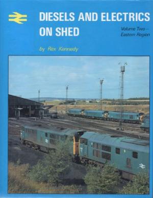 Diesels and Electrics on Shed Volume Two : Eastern Region