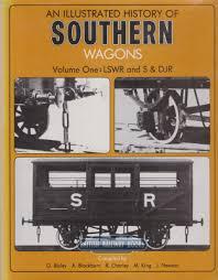 An Illustrated History of Southern Wagons Volume One LSWR AND S&DJR