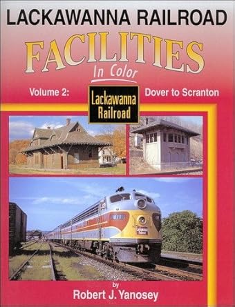 Lackawanna RR Facilities In Color Volume 2: Dover to Scranton