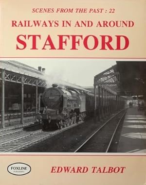 Scenes from the Past: 22 Railways in and around Stafford