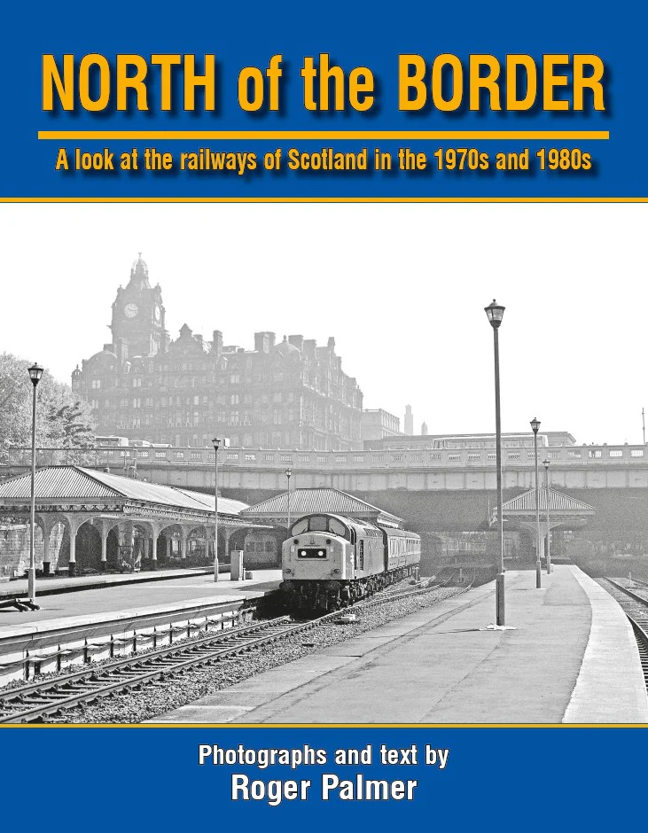 North of the Border A look at the railways of Scotland in the 1970s and 1980s