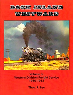 Rock Island Westward Volume 3: Western Division Freight Service 1930 - 1952