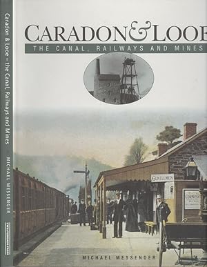 Caradon & Looe - The Canal, Railways, and Mines