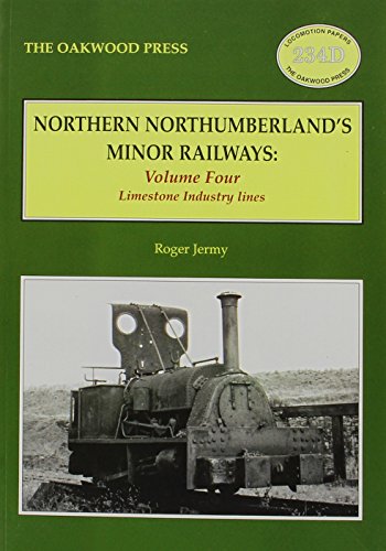 Northern Northumberland's Minor Railways: Limestone Industry Lines: Volume 4