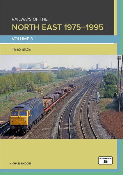 Railways of the North East 1975-1995 Volume 3: Teesside