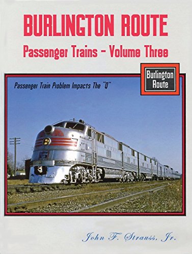 Burlington Route Color Pictorial: Volume Three - Passenger Train Problem Impacts the 