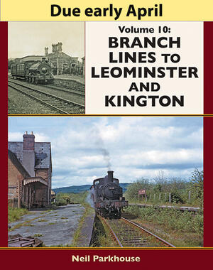 British Railways in Colour Vol 10 - Branch Lines to Leominster and Kington PRE ORDER - COMING SOON