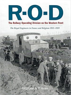 R-O-D, The Railway Operating Division on the Western Front: The Royal Engineers in France and Belgium 1915-1919