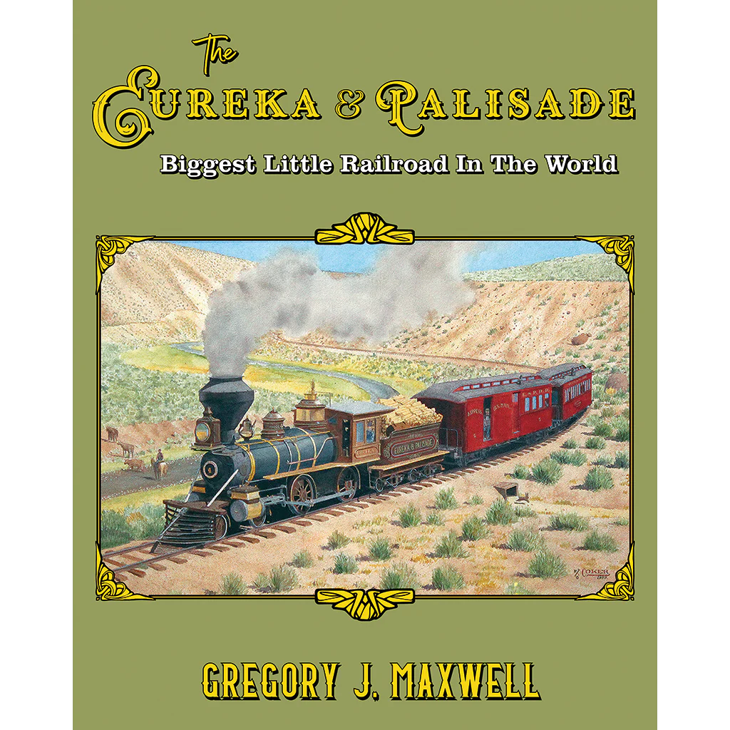 Eureka & Palisade, The: Biggest Little Railroad in the World