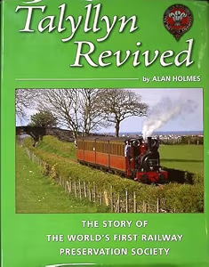Talyllyn Revived. The Story of the World's First Railway Preservation Society