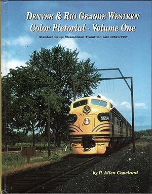 Denver & Rio Grande Western: Steam Diesel Transition Late 1930's-1957 - Color Pictorial - Volume One