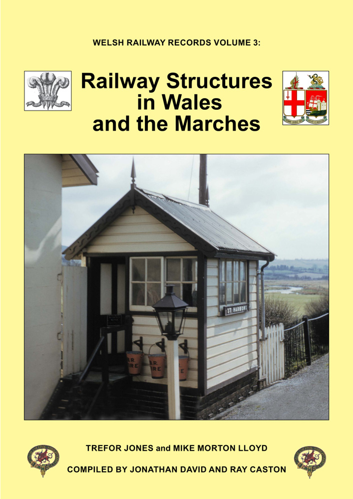 Welsh Railway Records Volume 3 - Railway structures Wales and the Marches