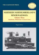 North Northumberland's Minor Railways Volume Three