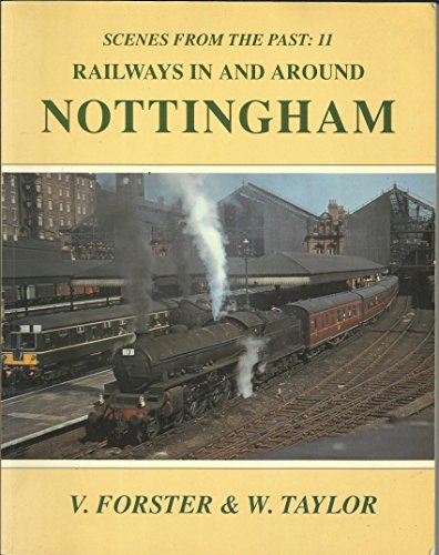 Scenes from the Past: 11 Railways in and around Nottingham