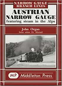 Austrian Narrow Gauge : featuring steam in the Alps