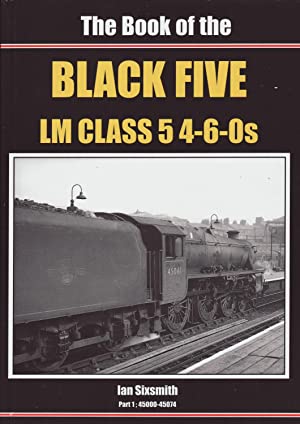 The Book of the Black Fives LM Class 5 4-6-0s Part One: 45000-45074