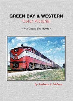 Green Bay & Western Color Pictorial - The Green Bay Route-