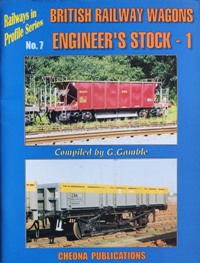 Railways in Profile Series No.7 -  British Railway Wagons : Engineer's Stock 1