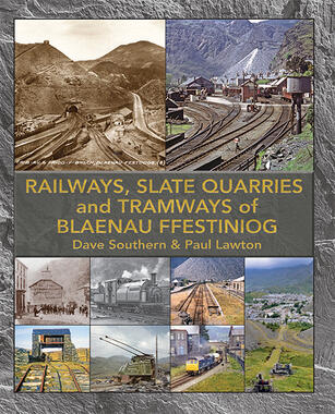 The Railways, Slate Quarries and Tramways of Blaenau Ffestiniog 