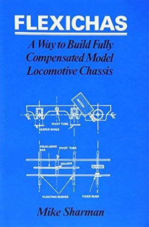 Flexichas - A Way to Build Fully Compensated Model Locomotive Chassis