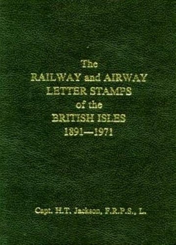 The Railway and Airway Letter Stamps of the British Isles 1891-1971