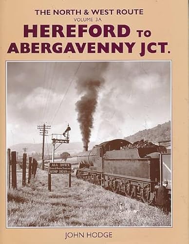 The North & West Route - Volume 3A: Hereford to Abergavenny Jct