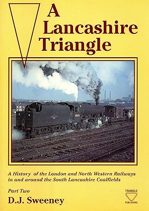A Lancashire Triangle: A History of the London and North Western Railways In and Around the South Lancashire Coalfields Part Two