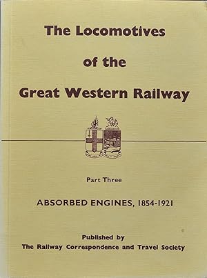 The Locomotives of the Great Western Railway Part Three - Absorbed Engines, 1854 - 1921