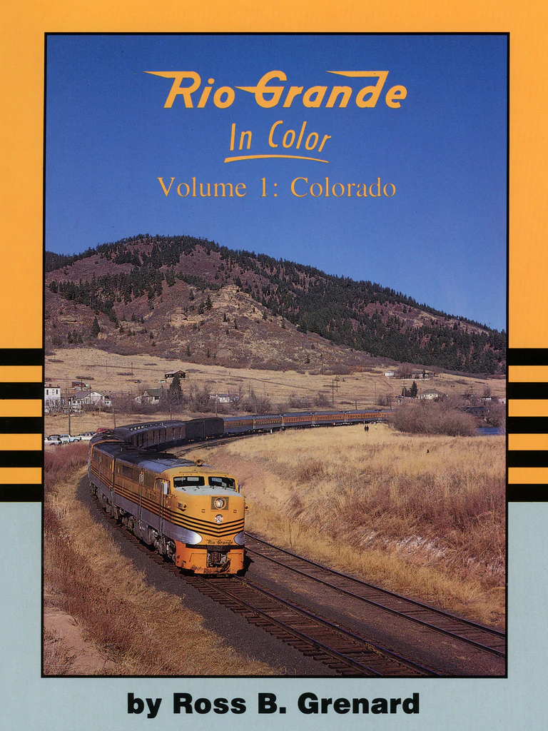 Rio Grande In Color Volume 1: Colorado
