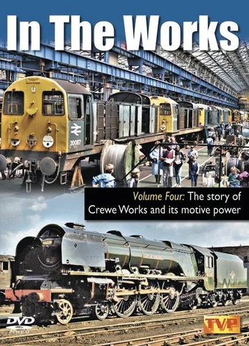 In the Works & Depot DVD, Part 4: The Story of Crewe Works and its Motive Power