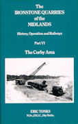 The Ironstone Quarries of the Midlands: Part VI The Corby Area