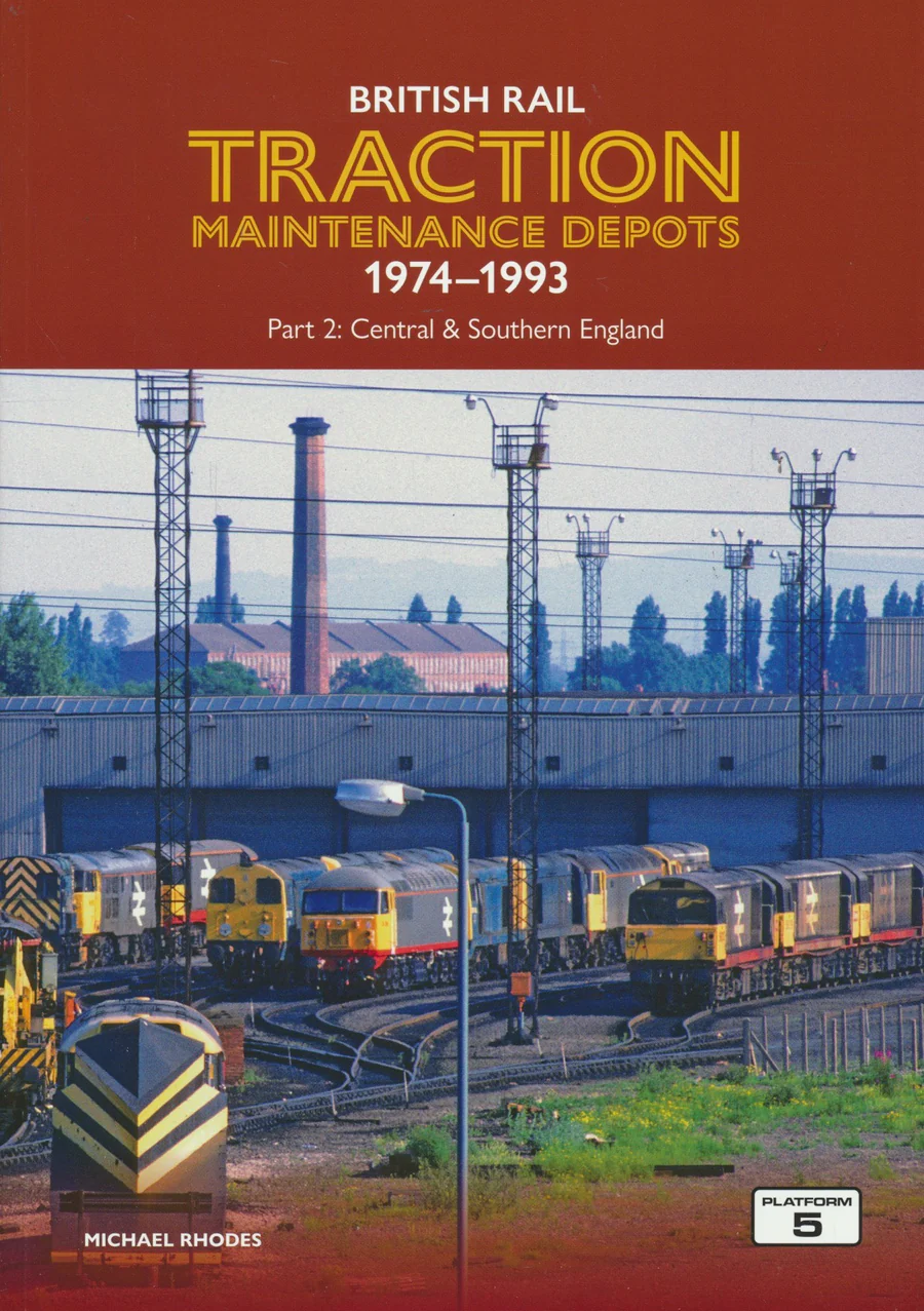 British Rail Traction Maintenance Depots 1974-1993 Part 2: Central & Southern England