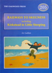 Railways to Skegness: Including Kirkstead to Little Steeping
