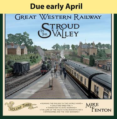 The Great Western Railway in the Stroud Valley Volume 3 - PRE ORDER - COMING SOON