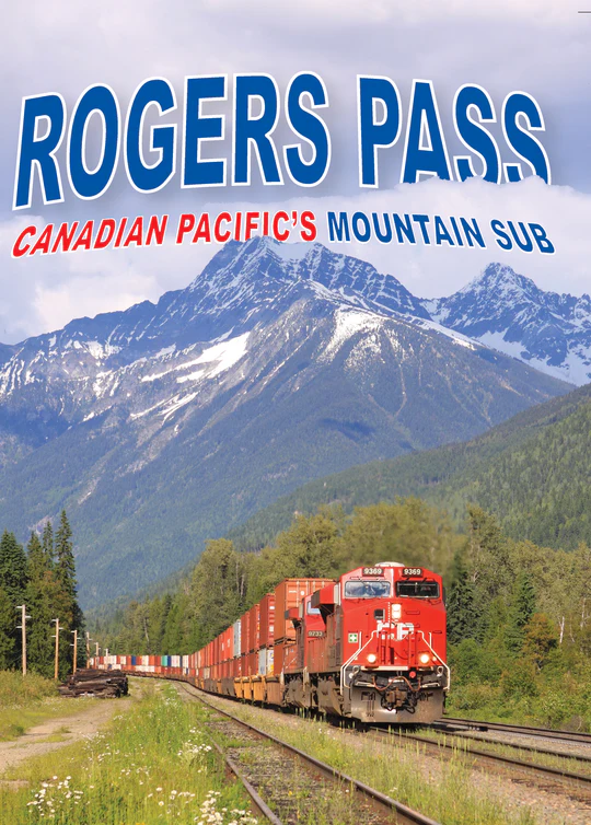 Rogers Pass - Canadian Pacific's Mountain Sub
