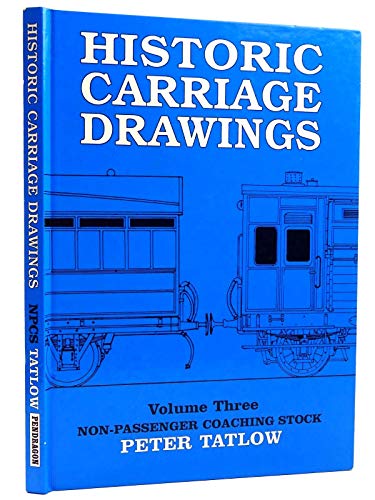 Historic Carriage Drawings Volume Three Non-Passenger Coaching Stock