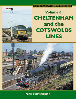 British Railways in Colour Vol 6: Cheltenham and the Cotswold Lines 
