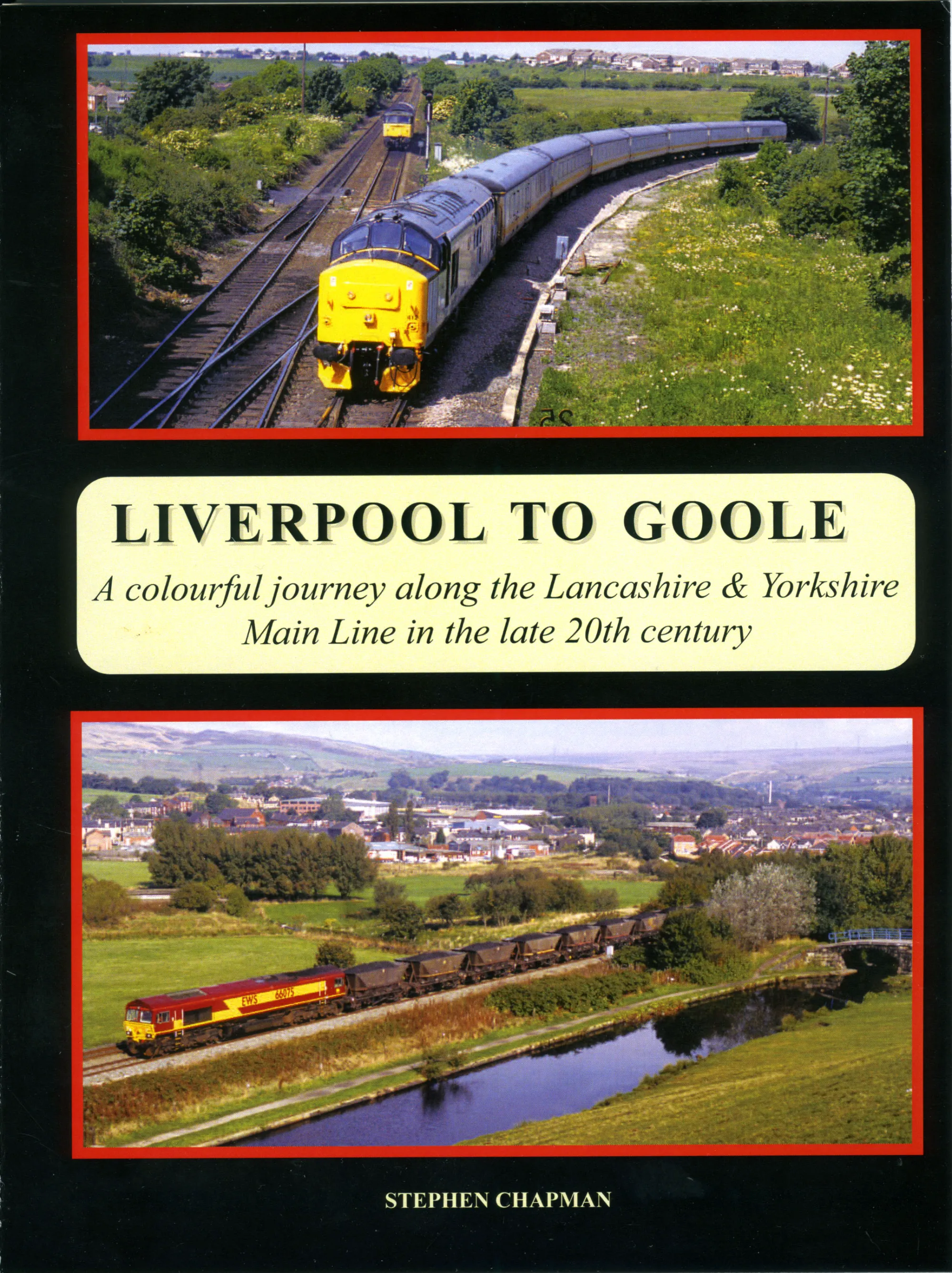 Liverpool to Goole : A Colourful Journey Along the Lancashire & Yorkshire Main Line in the Late 20th Century 