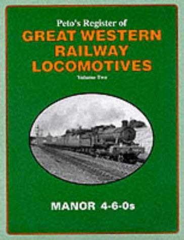 Peto's Register of Great Western Locomotives: Volume Two - The Manor 4-6-0s 